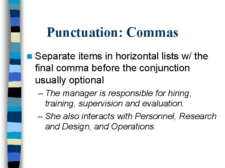 Punctuation: Commas n Separate items in horizontal lists w/ the final comma before the
