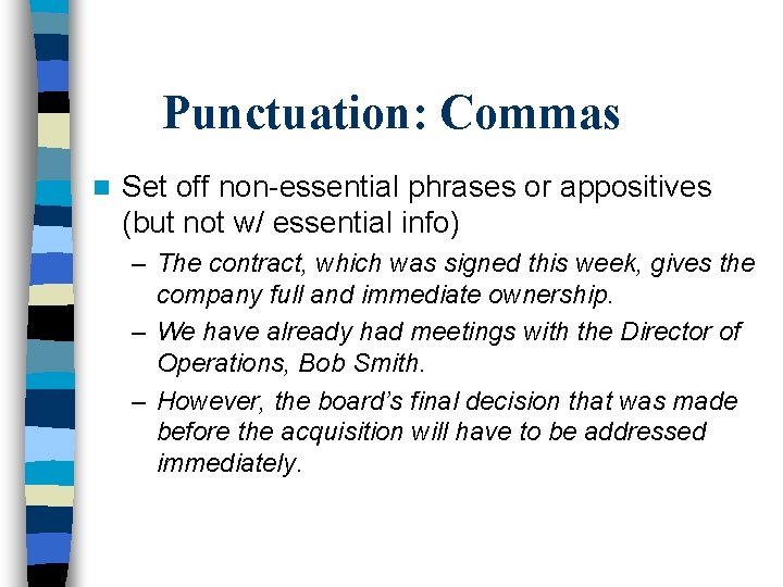 Punctuation: Commas n Set off non-essential phrases or appositives (but not w/ essential info)