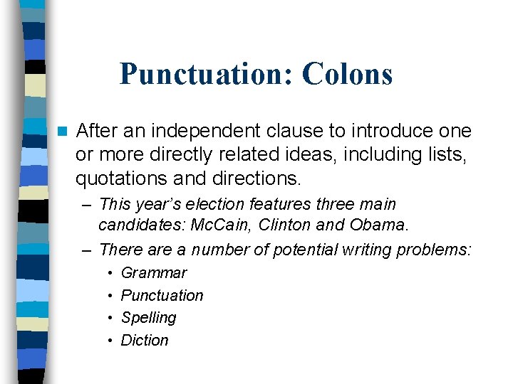 Punctuation: Colons n After an independent clause to introduce one or more directly related
