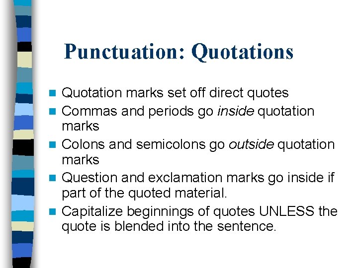 Punctuation: Quotations n n n Quotation marks set off direct quotes Commas and periods