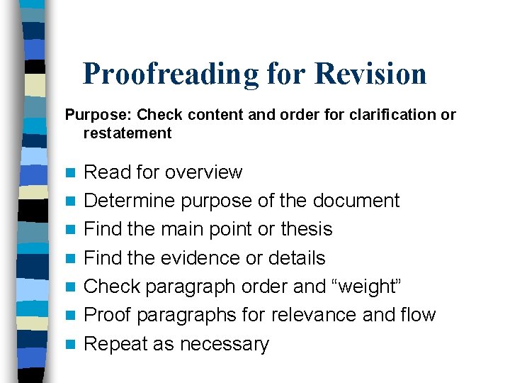 Proofreading for Revision Purpose: Check content and order for clarification or restatement n n