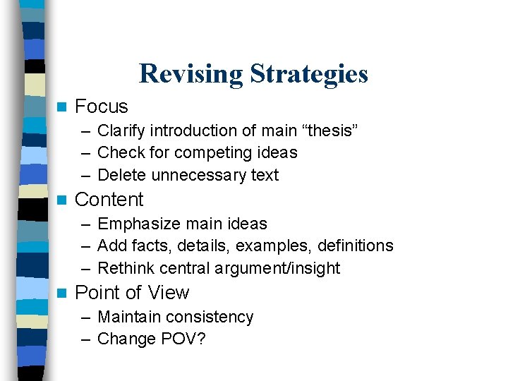 Revising Strategies n Focus – Clarify introduction of main “thesis” – Check for competing