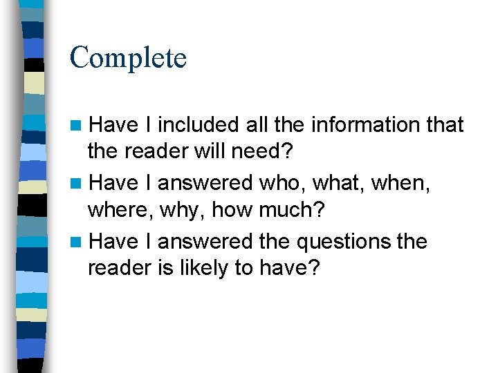 Complete n Have I included all the information that the reader will need? n