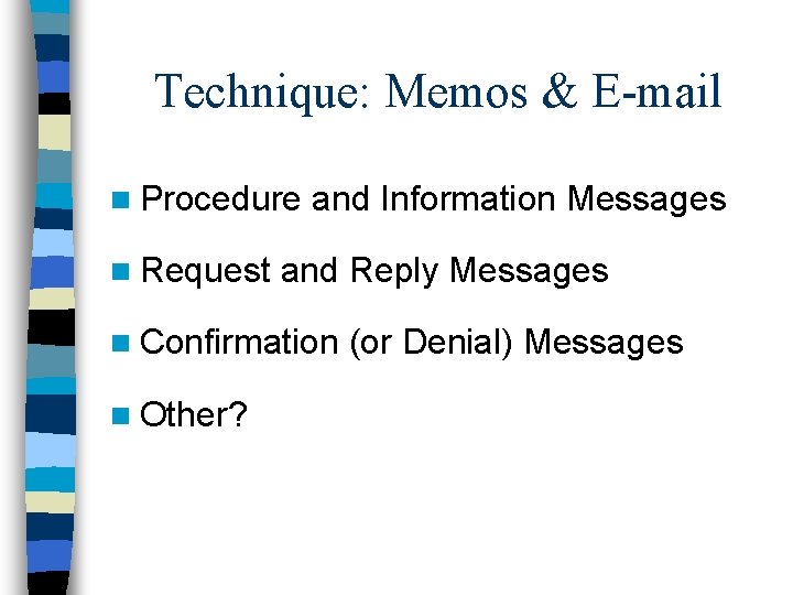 Technique: Memos & E-mail n Procedure n Request and Information Messages and Reply Messages