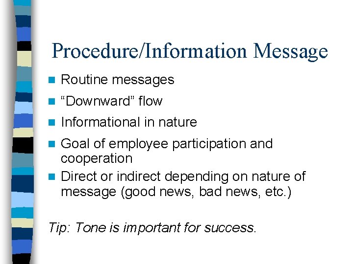 Procedure/Information Message n Routine messages n “Downward” flow n Informational in nature Goal of