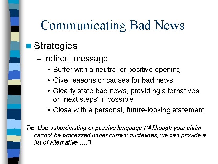 Communicating Bad News n Strategies – Indirect message • Buffer with a neutral or