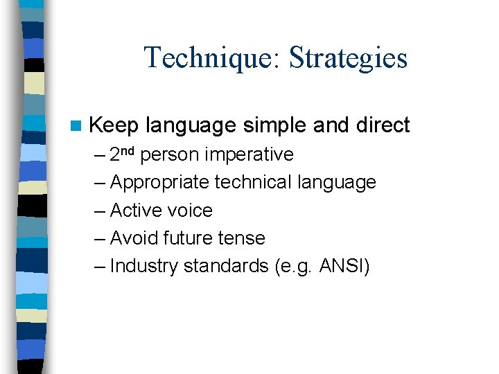 Technique: Strategies n Keep language simple and direct – 2 nd person imperative –