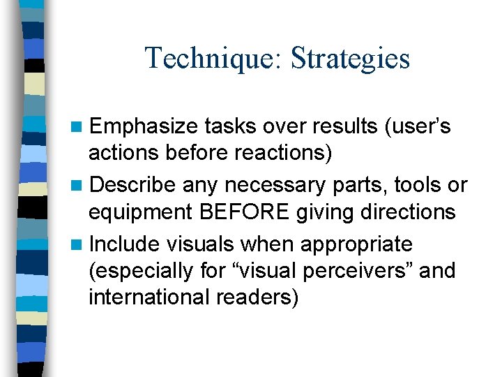 Technique: Strategies n Emphasize tasks over results (user’s actions before reactions) n Describe any