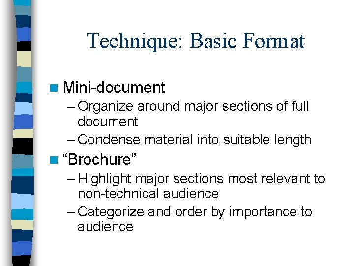 Technique: Basic Format n Mini-document – Organize around major sections of full document –