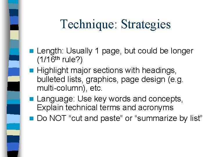 Technique: Strategies Length: Usually 1 page, but could be longer (1/16 th rule? )