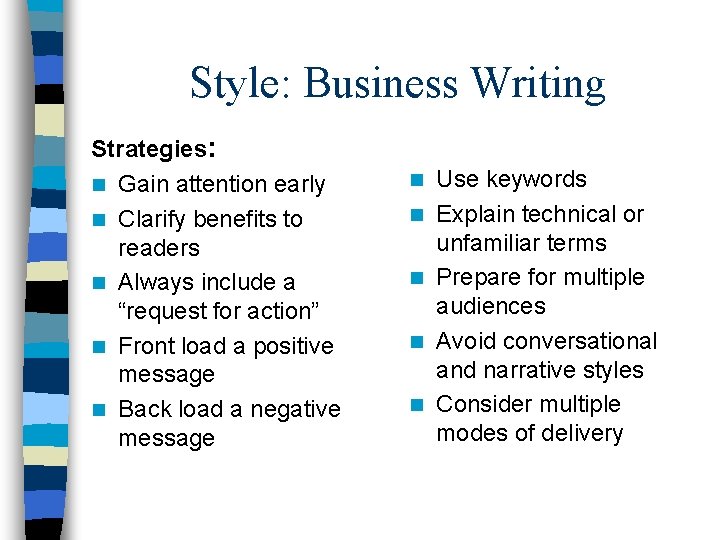 Style: Business Writing Strategies: n Gain attention early n Clarify benefits to readers n
