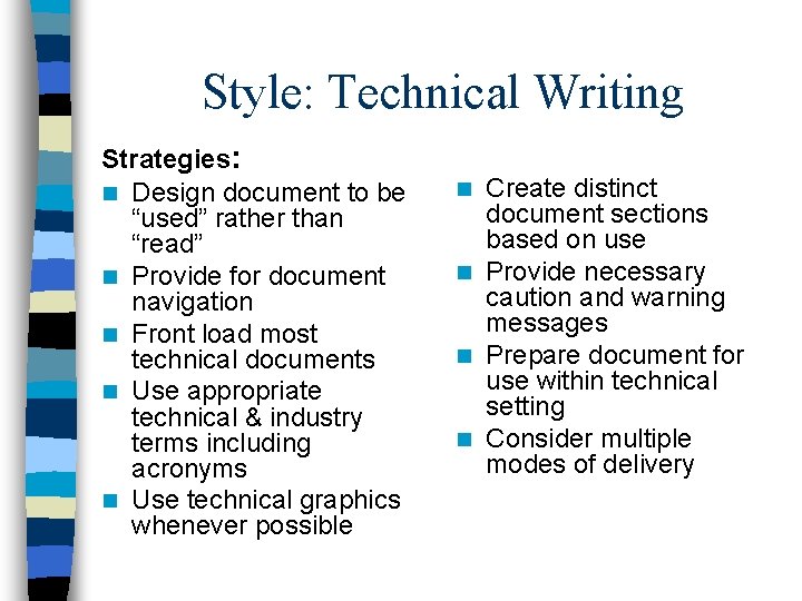 Style: Technical Writing Strategies: n Design document to be “used” rather than “read” n