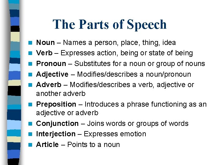 The Parts of Speech n n n n n Noun – Names a person,