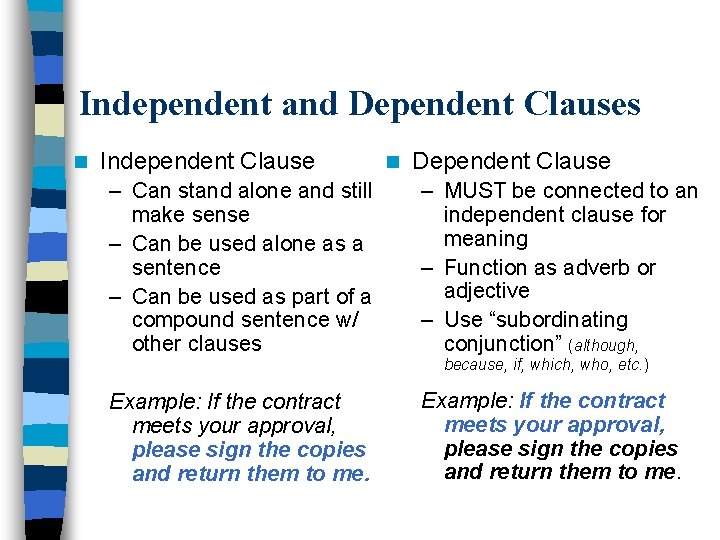 Independent and Dependent Clauses n Independent Clause n Dependent Clause – Can stand alone