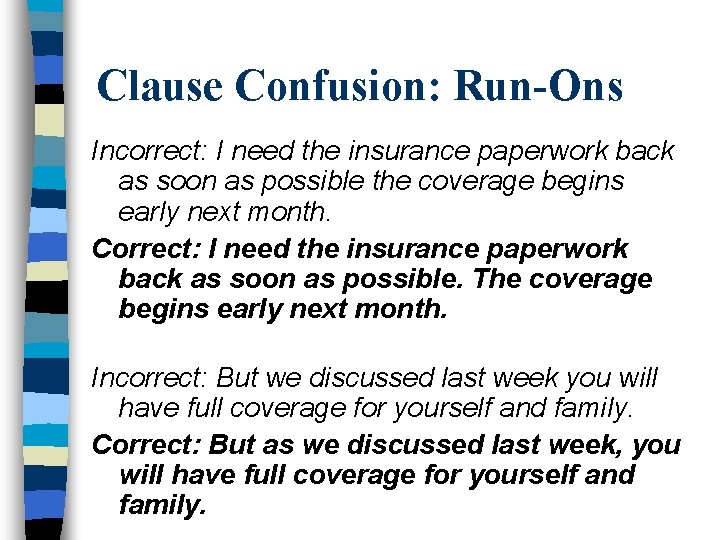 Clause Confusion: Run-Ons Incorrect: I need the insurance paperwork back as soon as possible