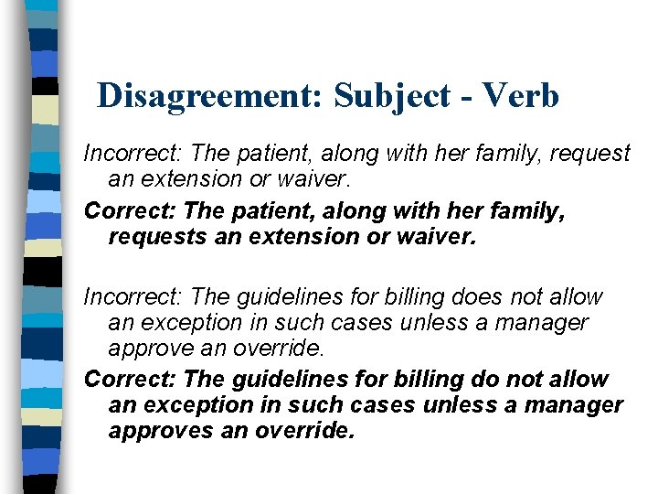 Disagreement: Subject - Verb Incorrect: The patient, along with her family, request an extension