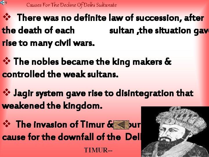 Causes For The Decline Of Delhi Sultanate v There was no definite law of