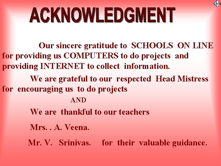 Our sincere gratitude to SCHOOLS ON LINE for providing us COMPUTERS to do projects