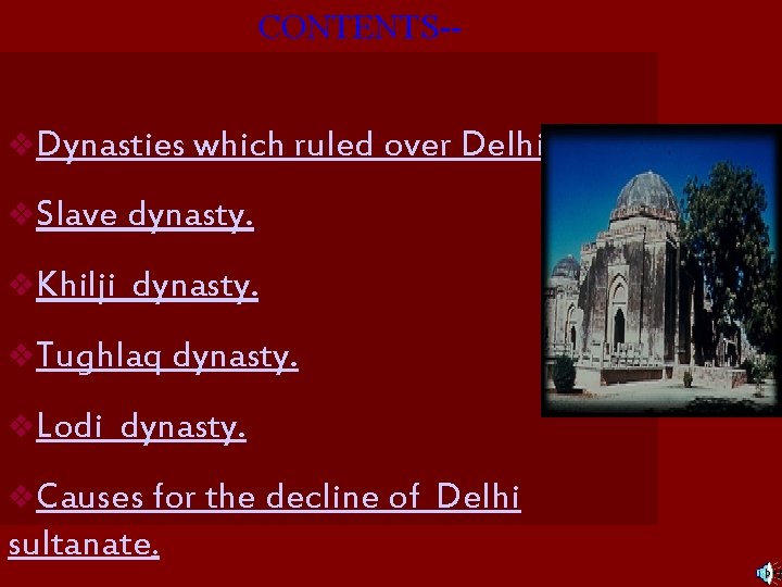 CONTENTS-v. Dynasties which ruled over Delhi. v. Slave dynasty. v. Khilji dynasty. v. Tughlaq