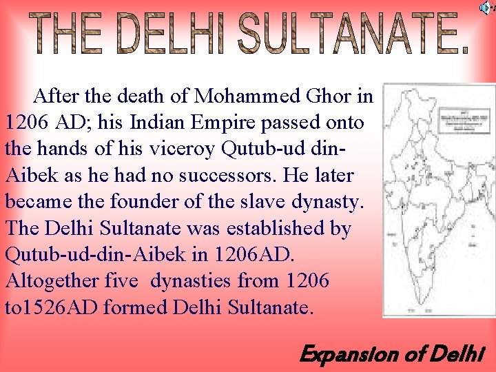After the death of Mohammed Ghor in 1206 AD; his Indian Empire passed onto
