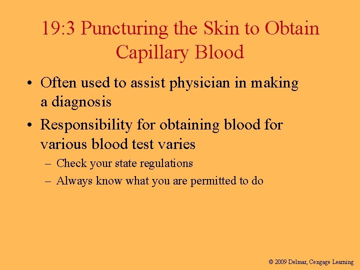 19: 3 Puncturing the Skin to Obtain Capillary Blood • Often used to assist