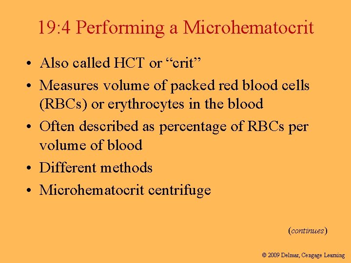 19: 4 Performing a Microhematocrit • Also called HCT or “crit” • Measures volume