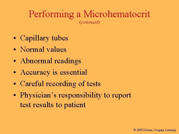 Performing a Microhematocrit (continued) • • • Capillary tubes Normal values Abnormal readings Accuracy