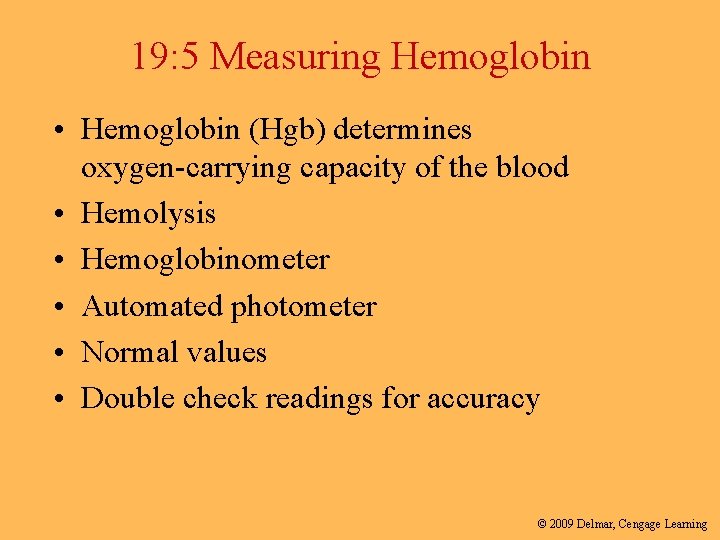 19: 5 Measuring Hemoglobin • Hemoglobin (Hgb) determines oxygen-carrying capacity of the blood •