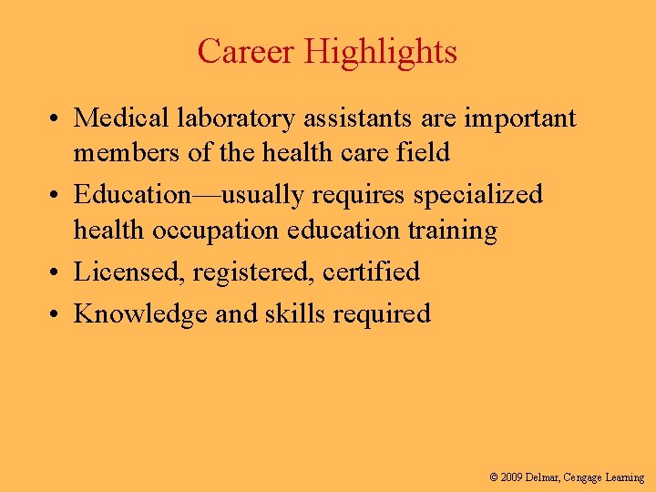 Career Highlights • Medical laboratory assistants are important members of the health care field