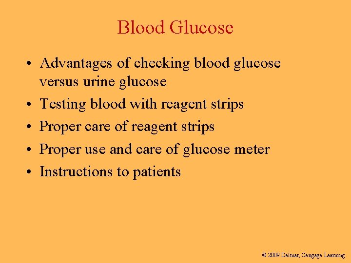 Blood Glucose • Advantages of checking blood glucose versus urine glucose • Testing blood