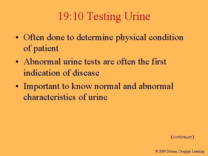 19: 10 Testing Urine • Often done to determine physical condition of patient •