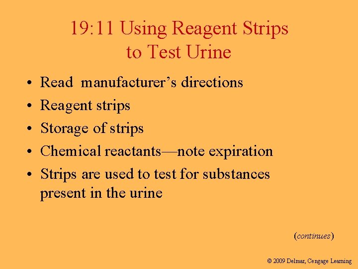 19: 11 Using Reagent Strips to Test Urine • • • Read manufacturer’s directions