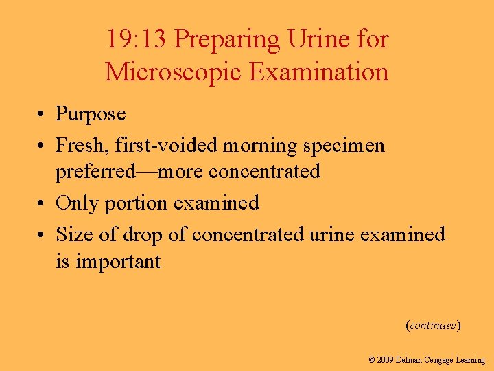19: 13 Preparing Urine for Microscopic Examination • Purpose • Fresh, first-voided morning specimen