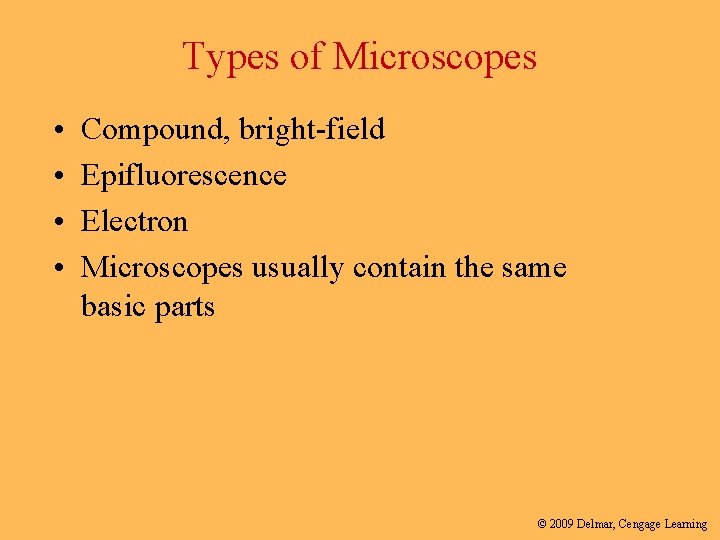 Types of Microscopes • • Compound, bright-field Epifluorescence Electron Microscopes usually contain the same