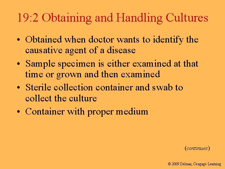 19: 2 Obtaining and Handling Cultures • Obtained when doctor wants to identify the