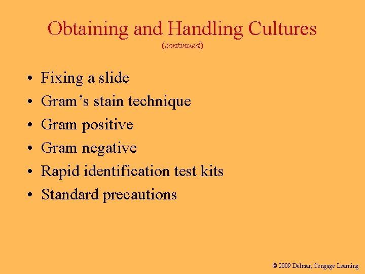 Obtaining and Handling Cultures (continued) • • • Fixing a slide Gram’s stain technique