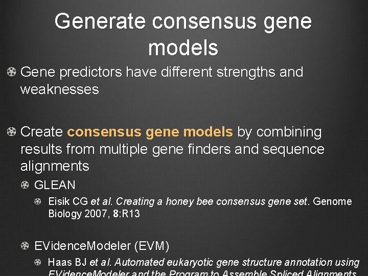 Generate consensus gene models Gene predictors have different strengths and weaknesses Create consensus gene