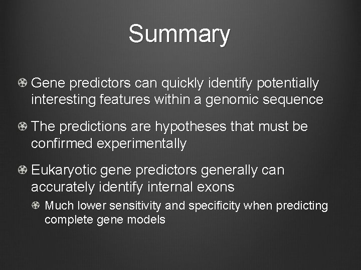 Summary Gene predictors can quickly identify potentially interesting features within a genomic sequence The