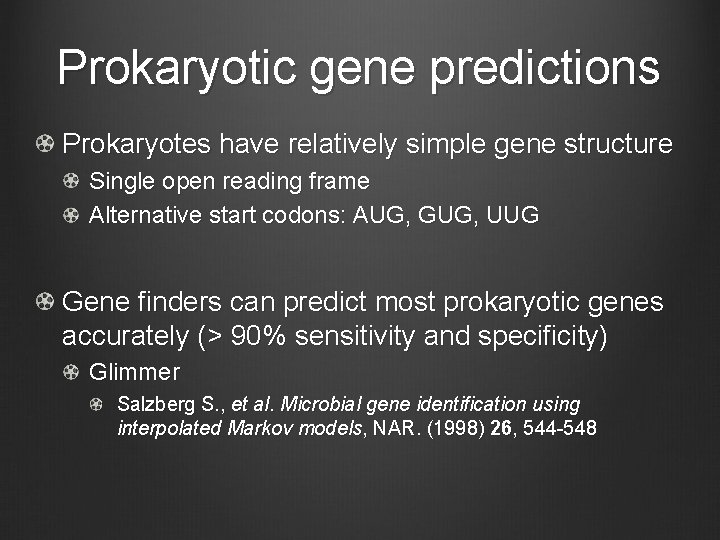 Prokaryotic gene predictions Prokaryotes have relatively simple gene structure Single open reading frame Alternative