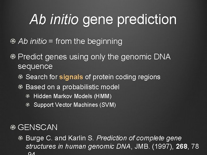 Ab initio gene prediction Ab initio = from the beginning Predict genes using only
