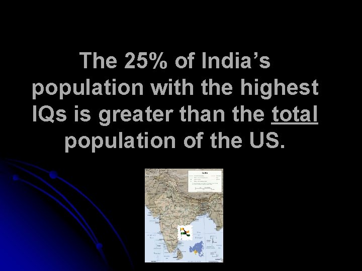 The 25% of India’s population with the highest IQs is greater than the total