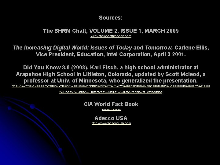 Sources: The SHRM Chatt, VOLUME 2, ISSUE 1, MARCH 2009 www. shrmchattanooga. com The