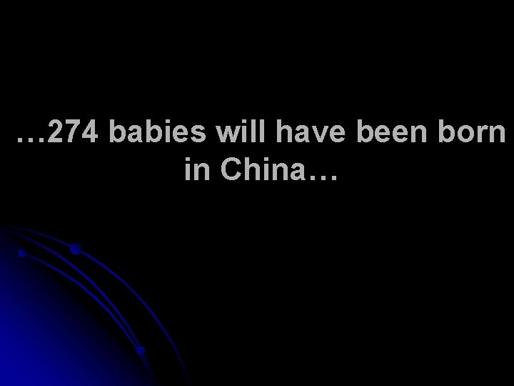 … 274 babies will have been born in China… 