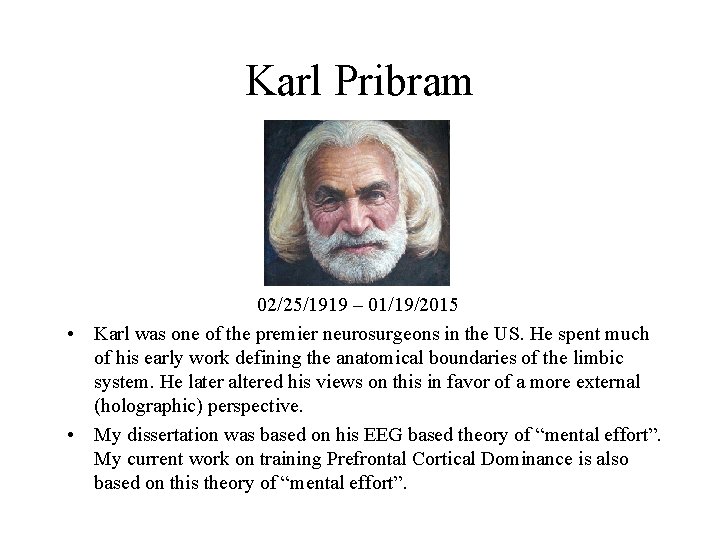Karl Pribram 02/25/1919 – 01/19/2015 • Karl was one of the premier neurosurgeons in