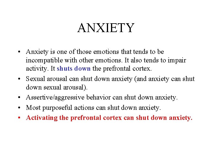 ANXIETY • Anxiety is one of those emotions that tends to be incompatible with