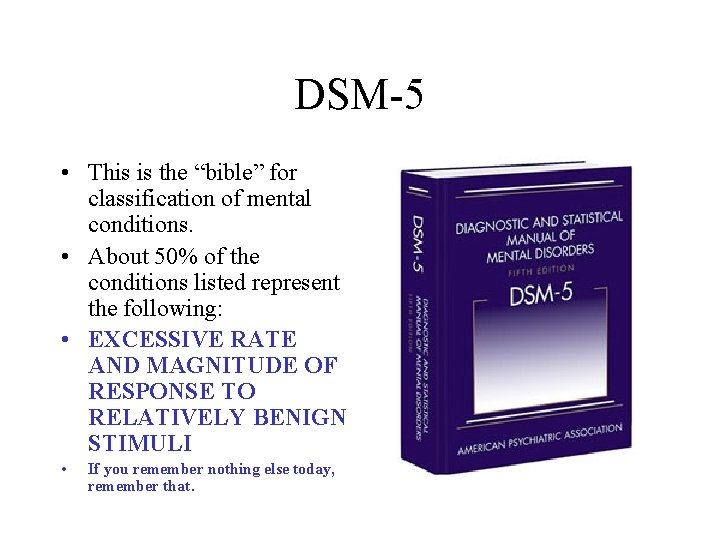 DSM-5 • This is the “bible” for classification of mental conditions. • About 50%