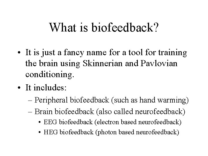 What is biofeedback? • It is just a fancy name for a tool for
