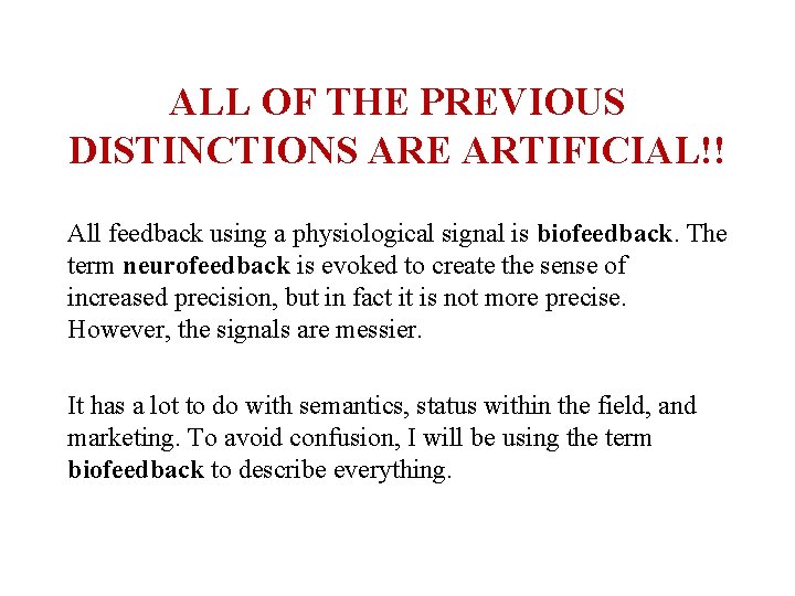ALL OF THE PREVIOUS DISTINCTIONS ARE ARTIFICIAL!! All feedback using a physiological signal is