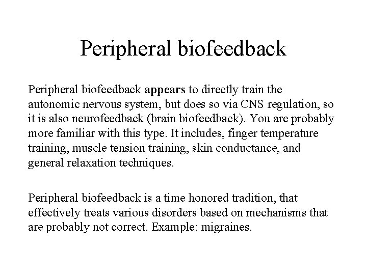 Peripheral biofeedback appears to directly train the autonomic nervous system, but does so via