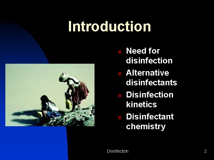 Introduction n n Need for disinfection Alternative disinfectants Disinfection kinetics Disinfectant chemistry Disinfection 2